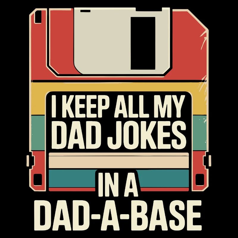 I Keep All My Dad Jokes In A Dad-A-Base Father Day
