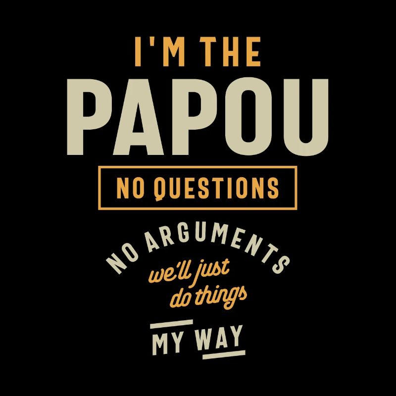 Je suis le Papou - pas de questions, pas d’arguments!