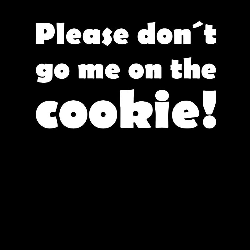 Dont go me on the cookie - Denglisch