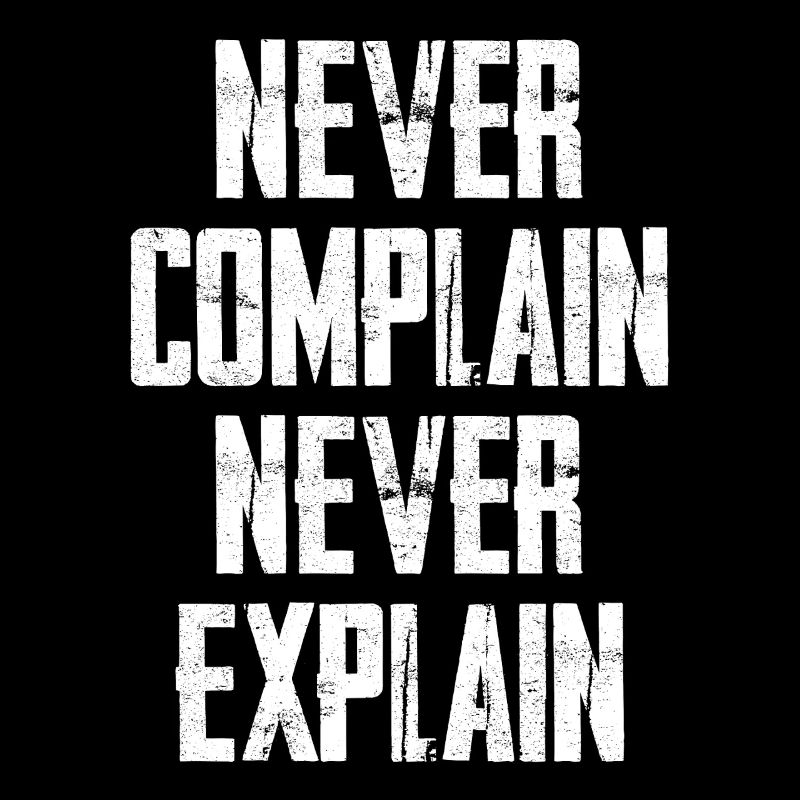 Ne jamais se plaindre Ne jamais expliquer