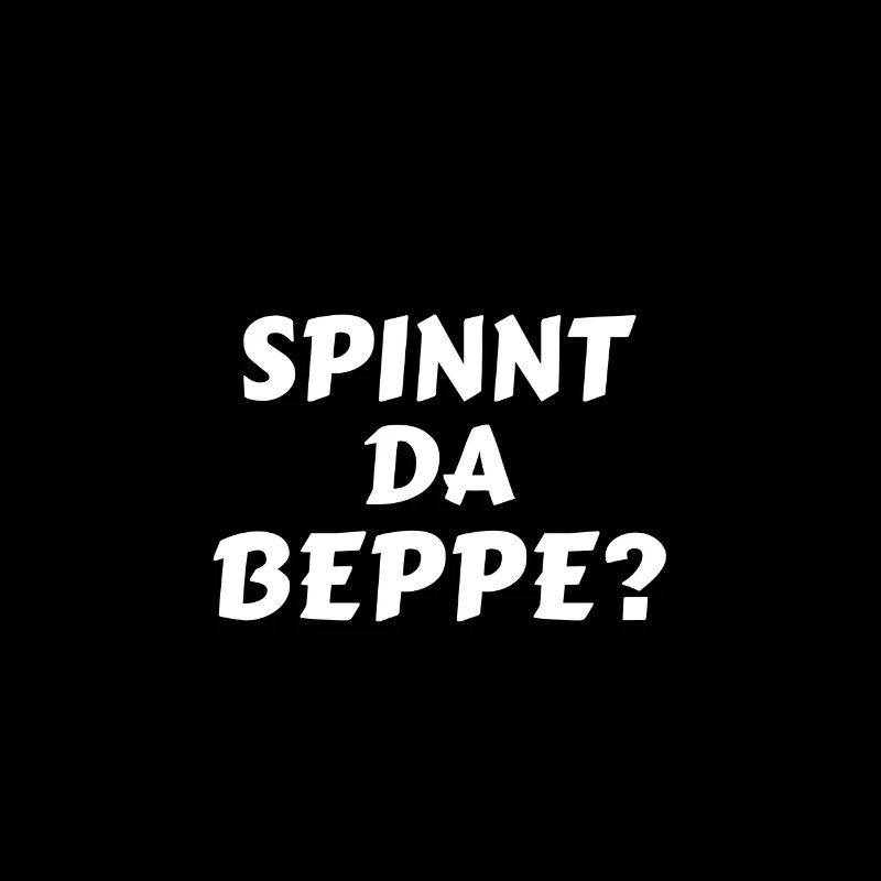 Spinnt Da Beppe? Lustiger Bayerischer Spruch