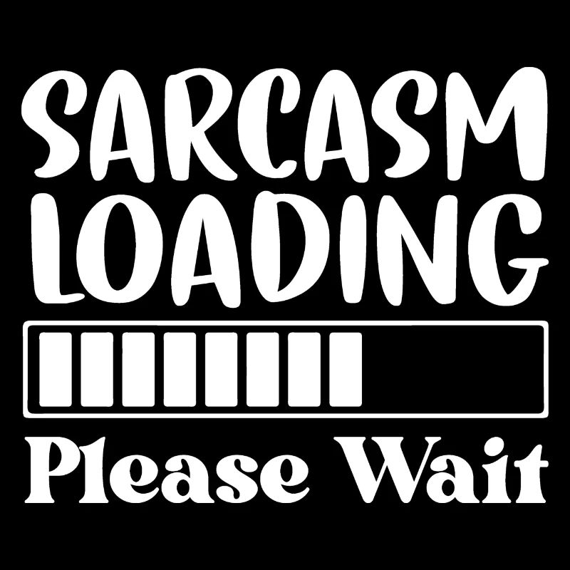 Sarcasm Loading Please Wait