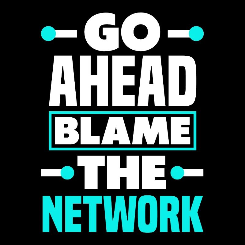 Go Ahead And Blame The Network Admin