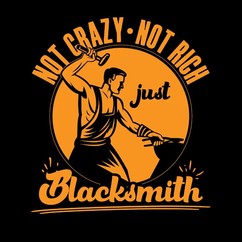 Not Crazy Not Rich Just Blacksmith Gift Idea