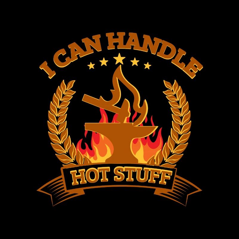 Blacksmithing I Can Handle Hot Stuff Gift Idea