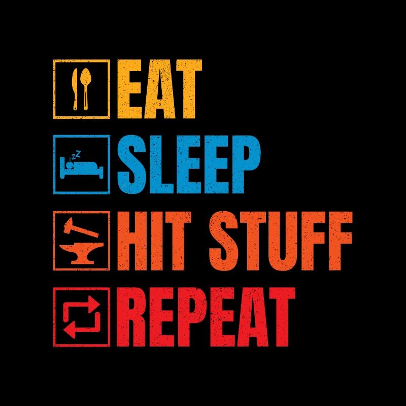 Eat Sleep Hit Stuff Repeat Metalsmith Gift Idea