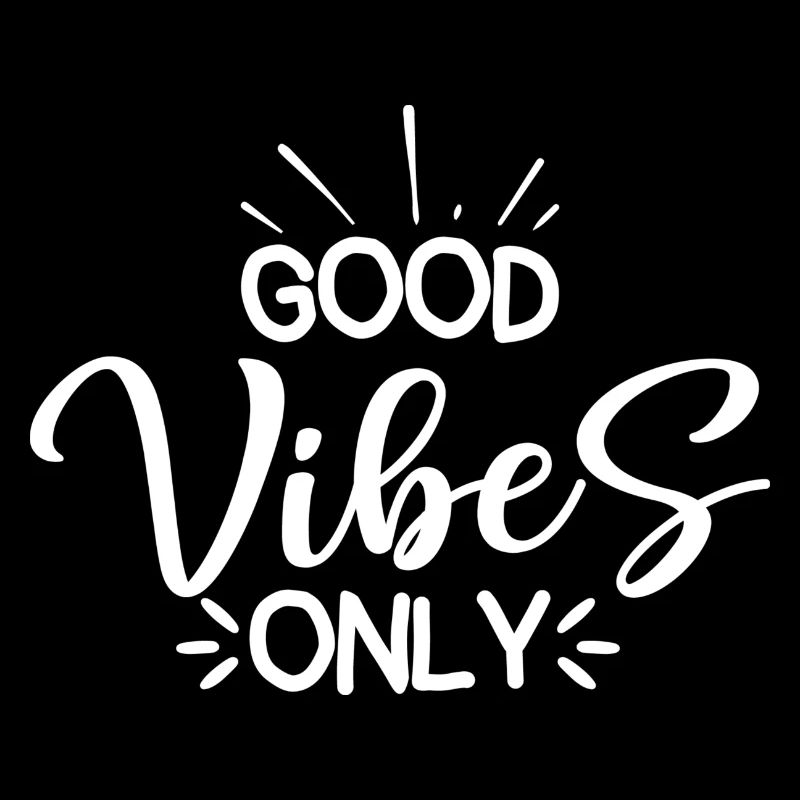 Good Vibes Only