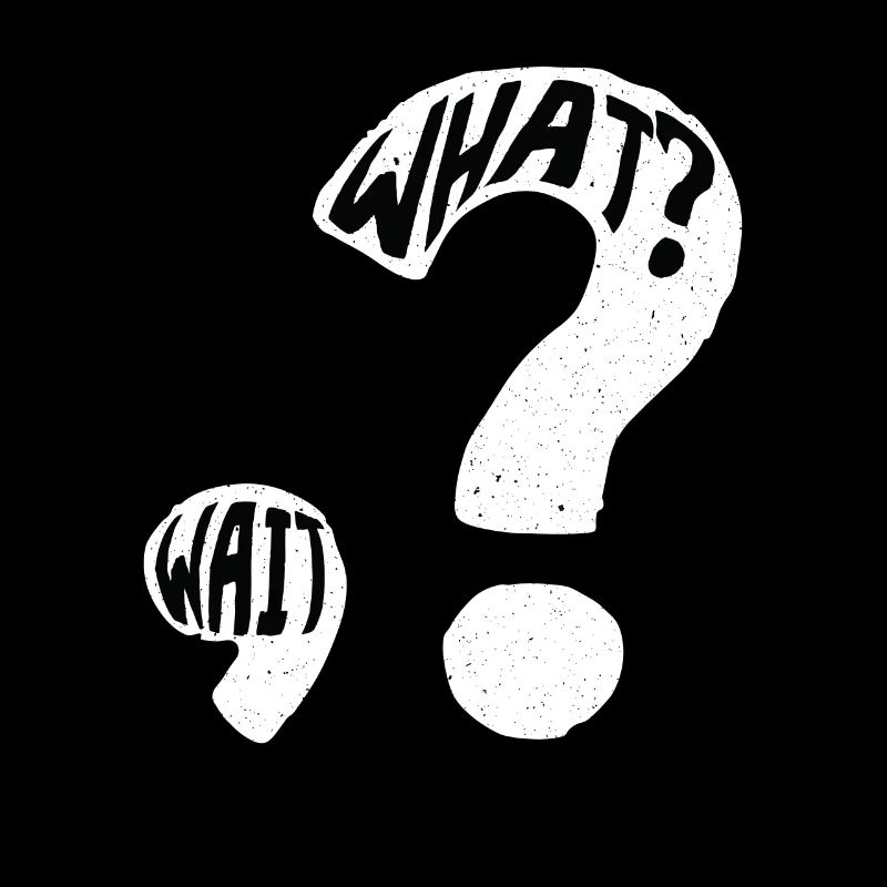 What? Wait Question Mark Punctuation