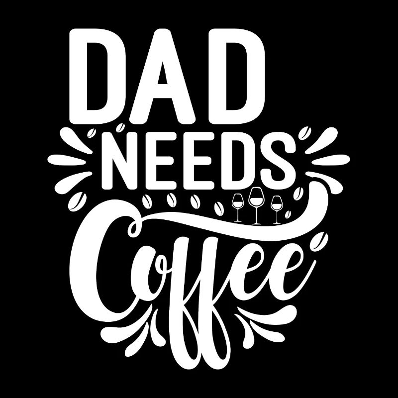 Dad Needs Coffee - Lustiger Kaffee Spruch