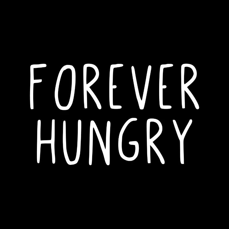Forever Hungry