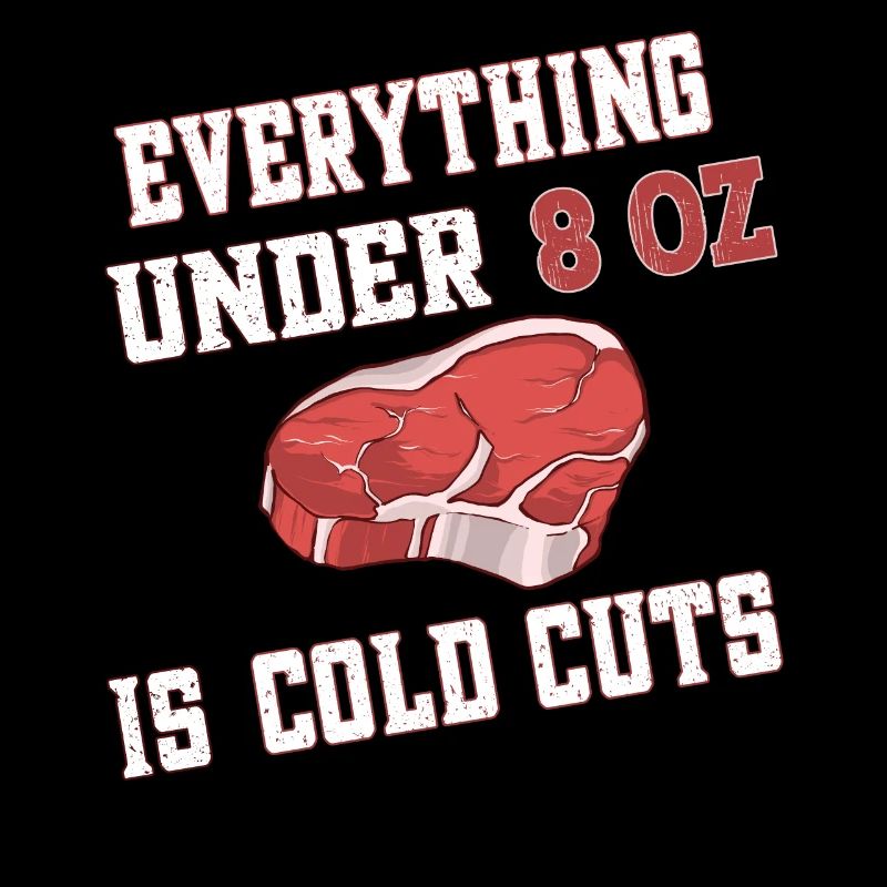 Everything under 8 oz is cold cuts - Steakhouse