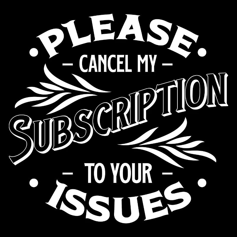 Please Cancel My Subscription To Your Issues