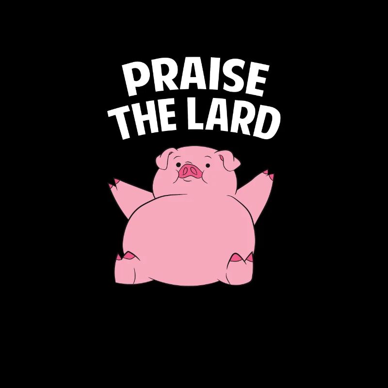 Praise the Lard - Pig / Pig