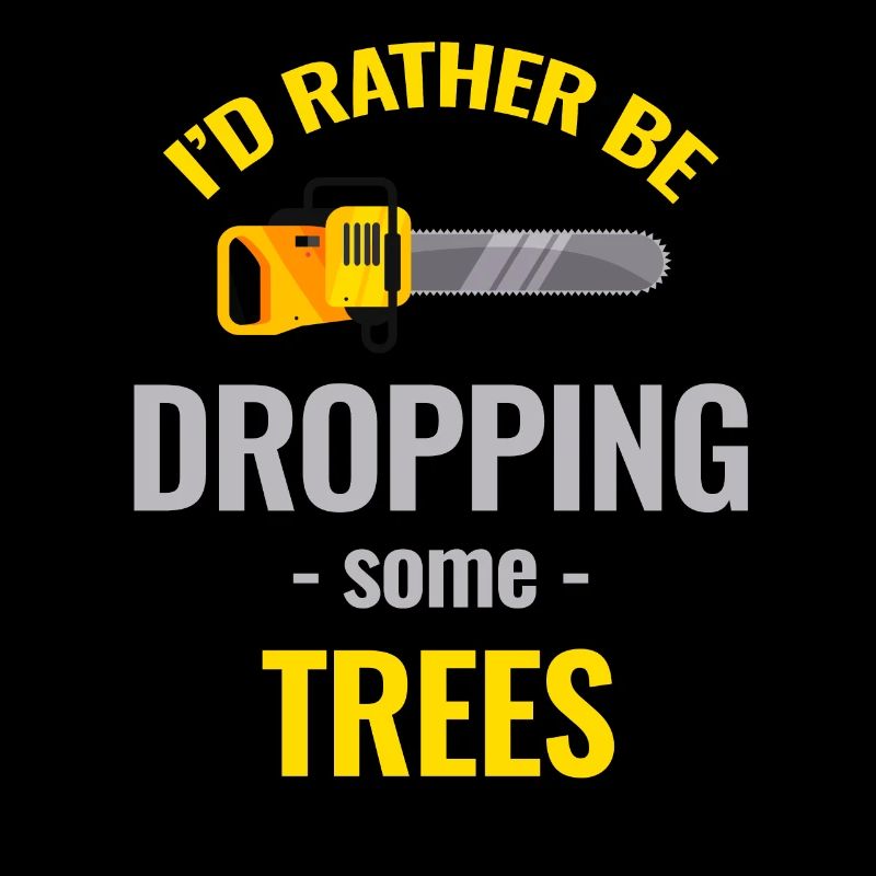 I'd rather drop some trees.