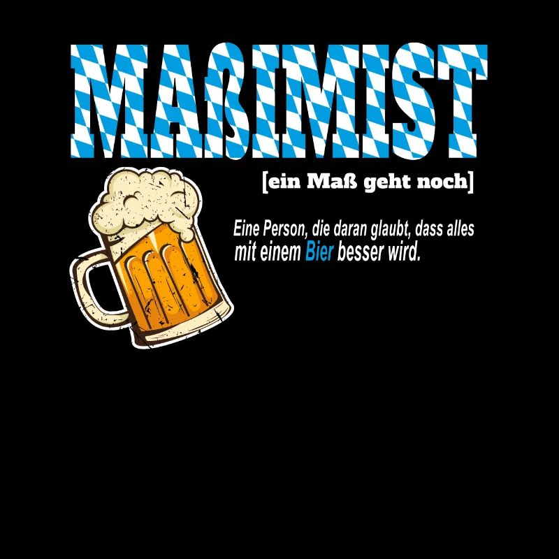 Maßimist ein Maß geht noch