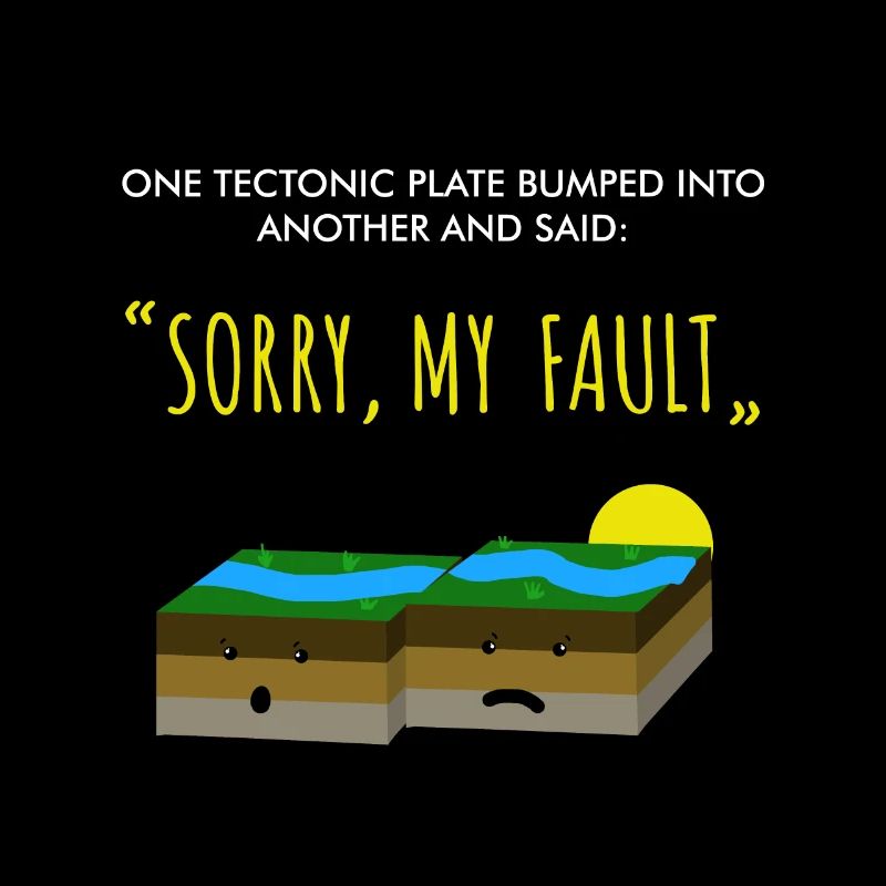 Tectonic Plate - Funny Earthquake Sorry My Fault