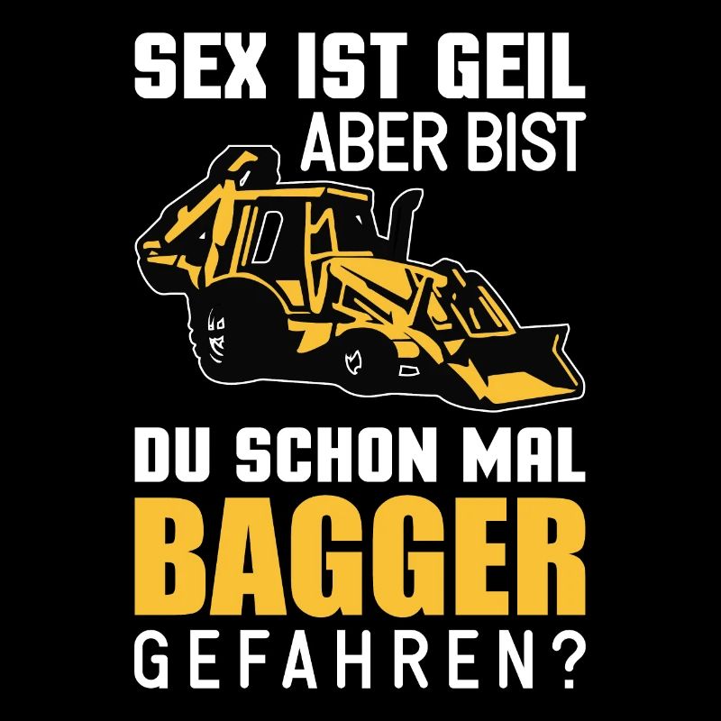 Bagger Baggerfahrer Spruch