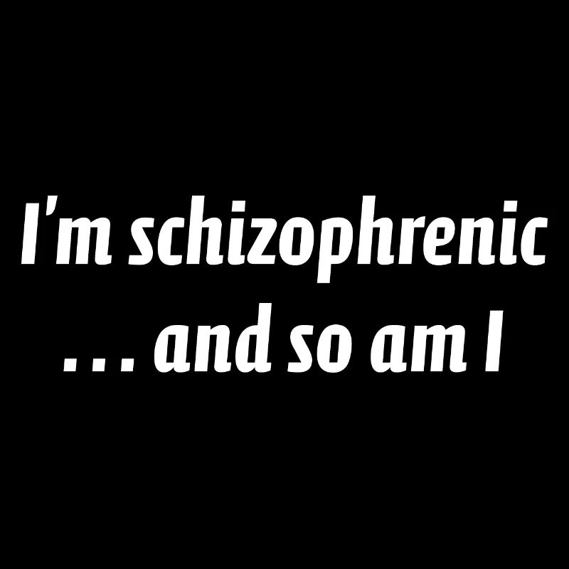 Ik ben schizofreen en dat ben ik ook