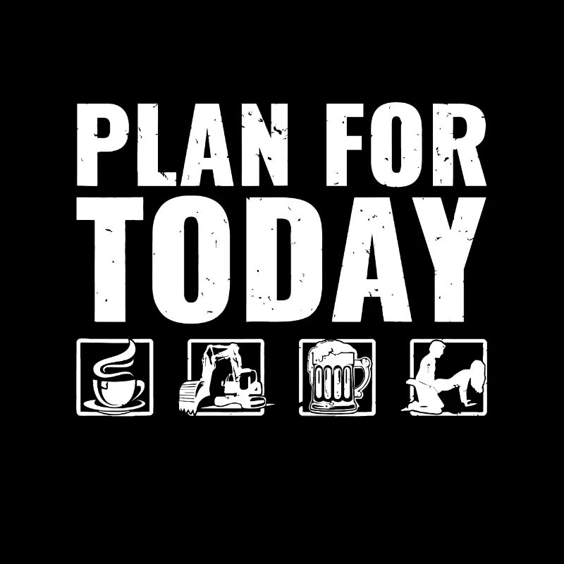 Plan For Today Heavy Equipment Operator Excavatora