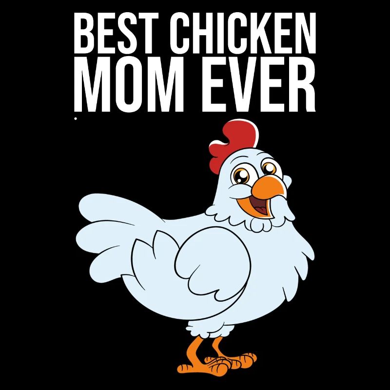 Best Chicken Mom Ever