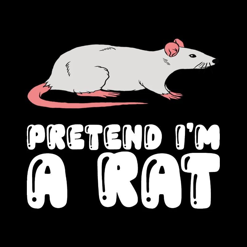 Pretend Im A Rat