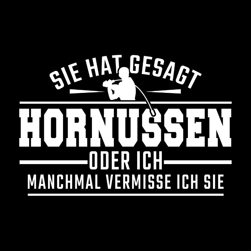 sie hat gesagt Hornussen oder ich
