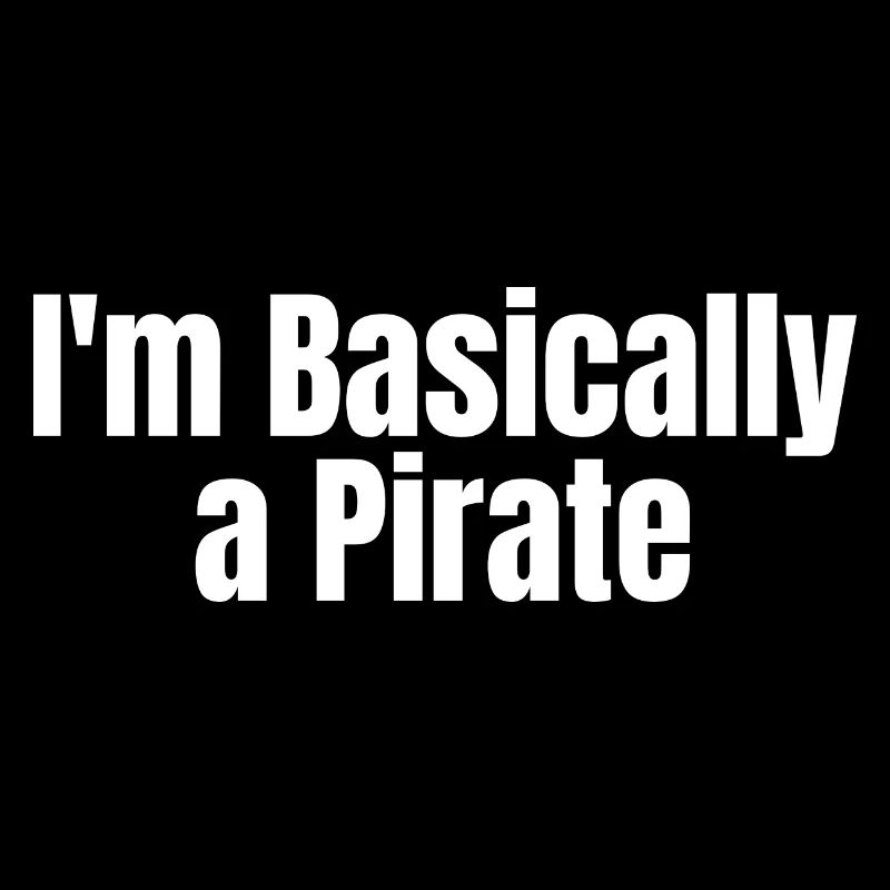PIRATE: I'm basically a Pirate
