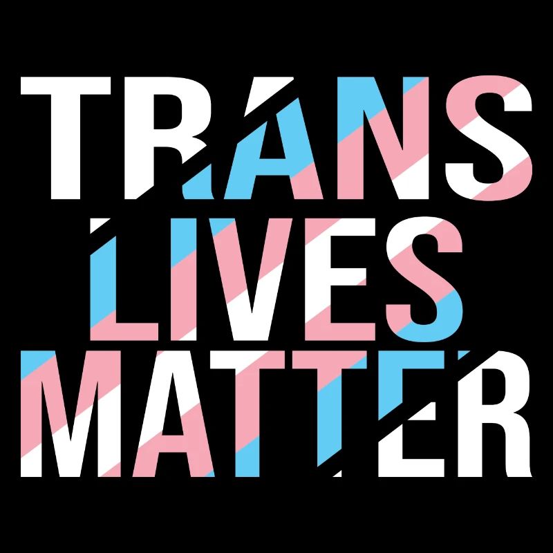 Trans Lives Matter - Transgender Pride
