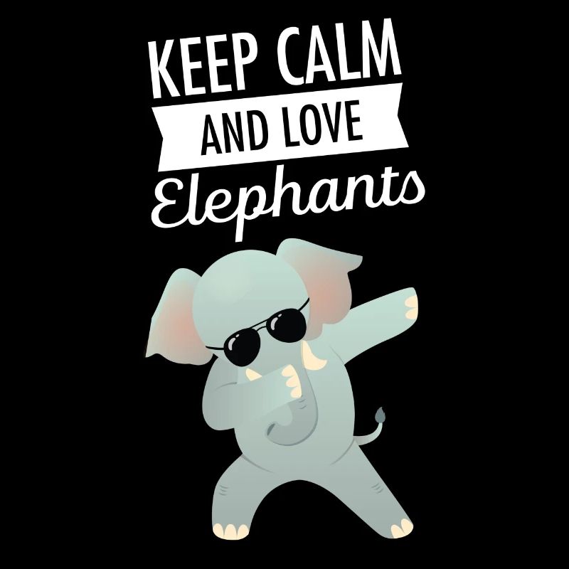 Keep Calm And Love Elephants - Dabbing Elephant