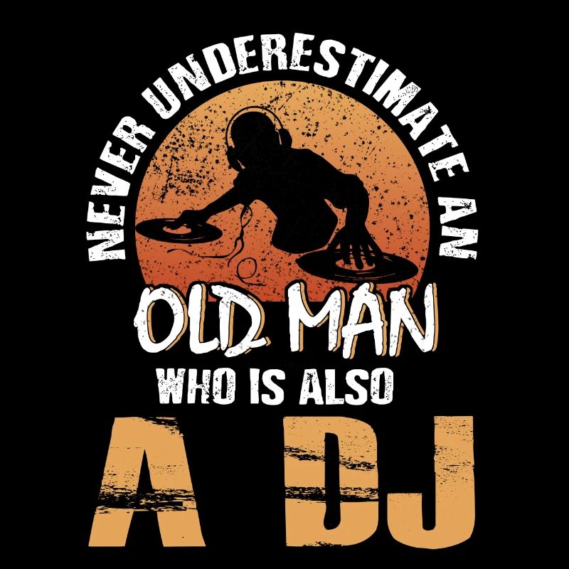 Never underestimate an old man, DJ gift