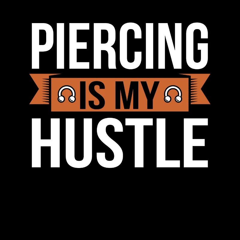 Piercing Is My Hustle Piercing Fun Pun