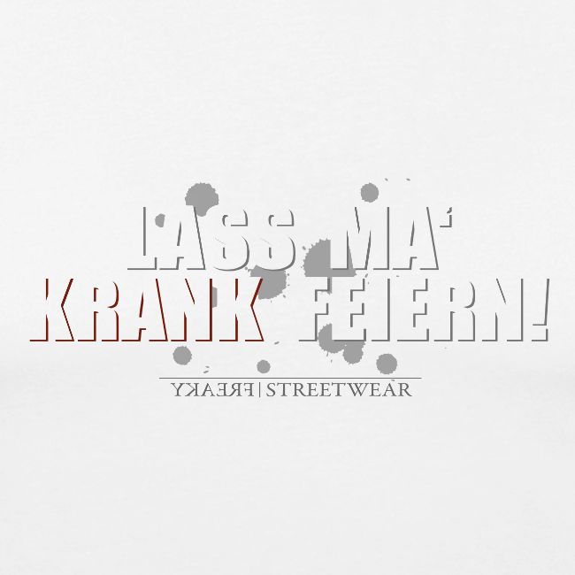 Lass ma krank feiern