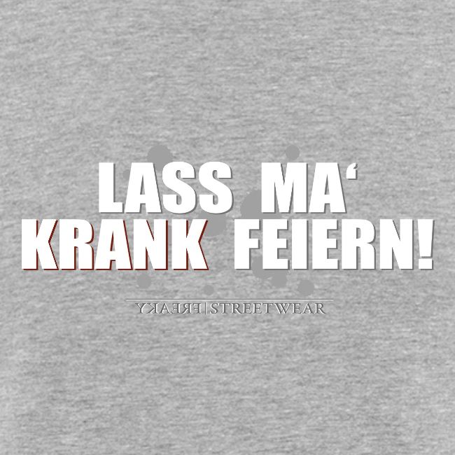 Lass ma krank feiern