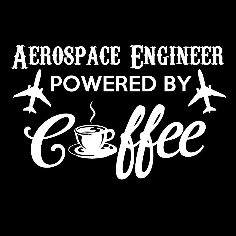 Aerospace engineer... coffee