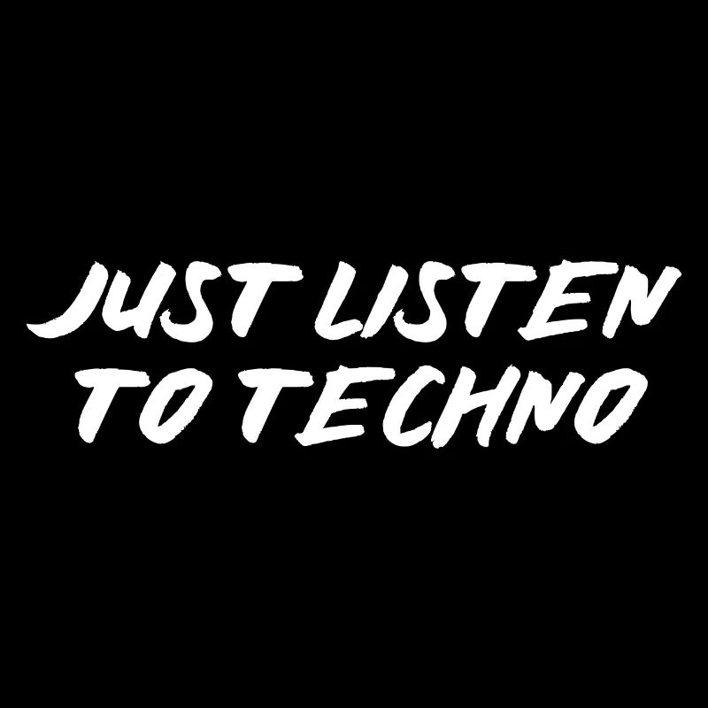Just Listen To Techno