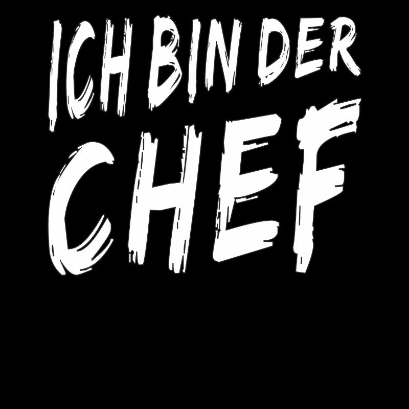 ICH BIN DER CHEF