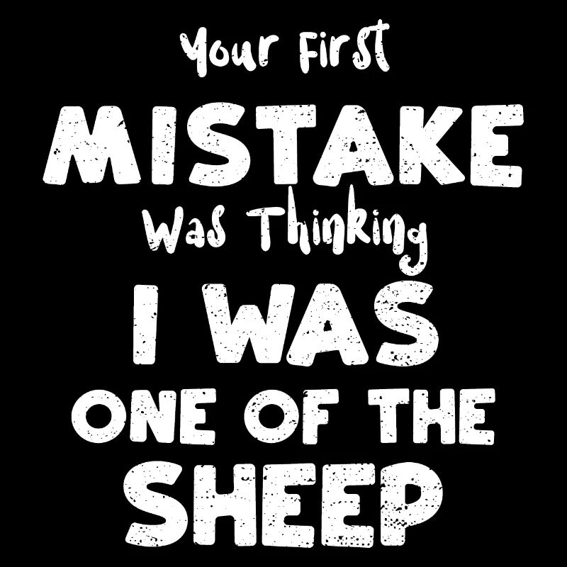 Your First Mistake Was Thinking...