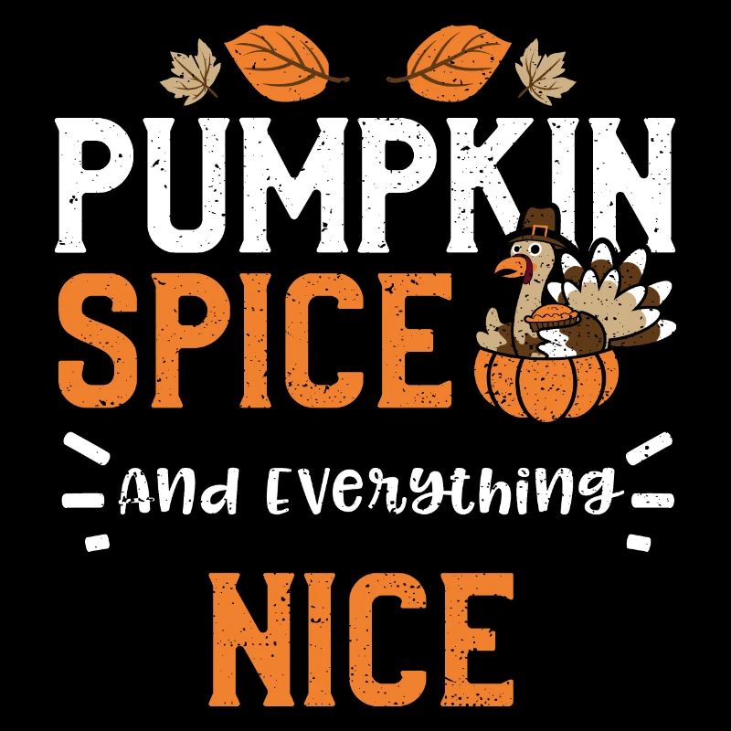 Pumpkin Spice And Everything Nice