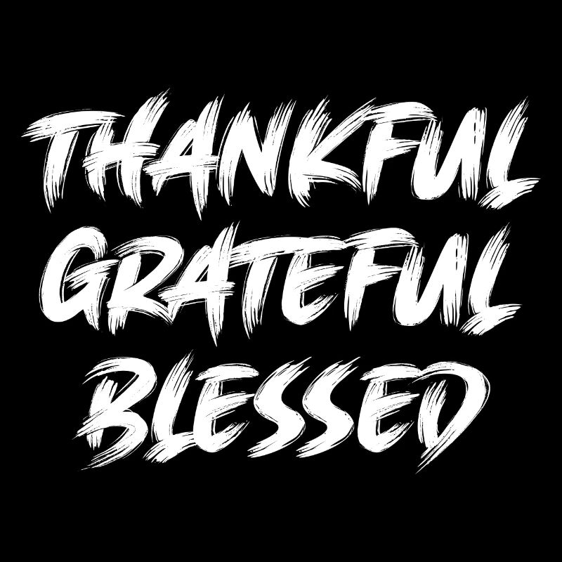 Thankful, grateful, blessed. Motivation text