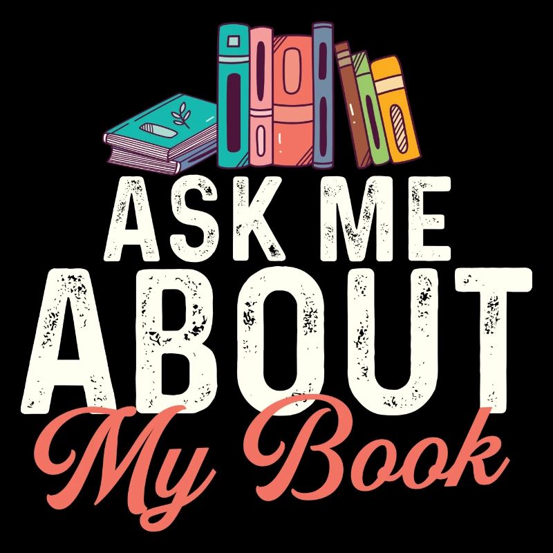 Ask Me About My Book - Fun Book Lover Reader