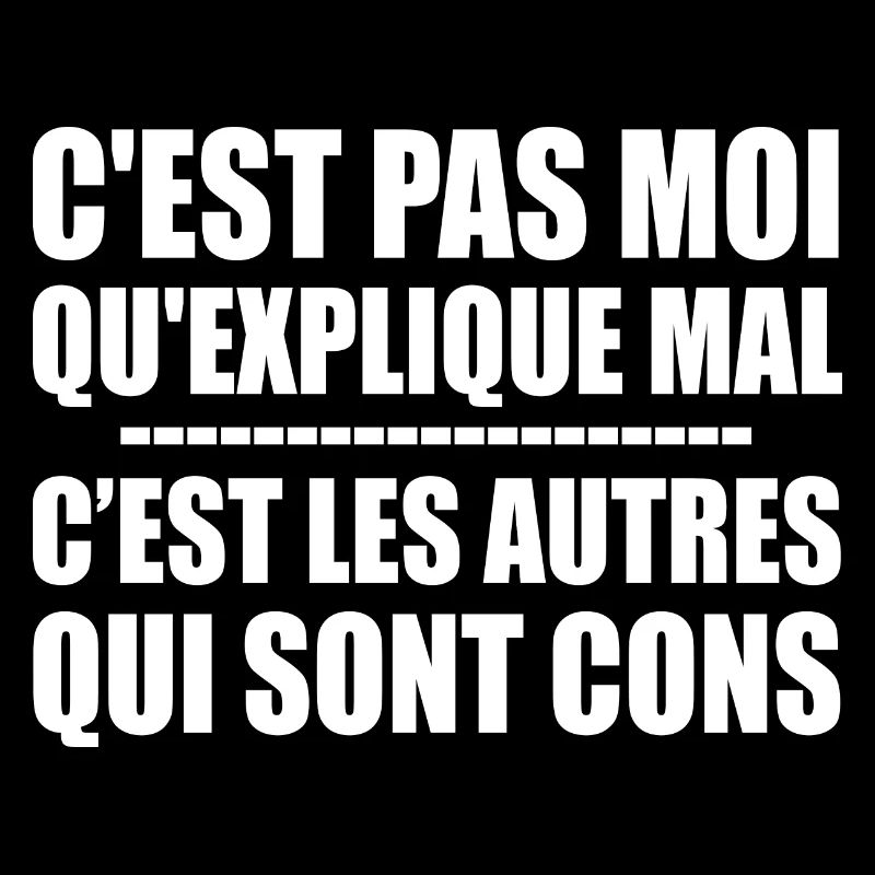 C’est pas moi qu’explique mal