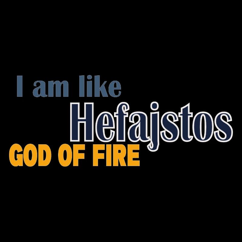 Ich bin wie Hephaistos, der Gott des Feuers