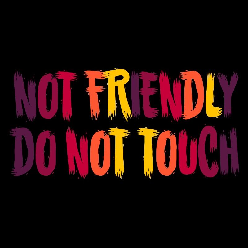 Please do not touch - I am not friendly!