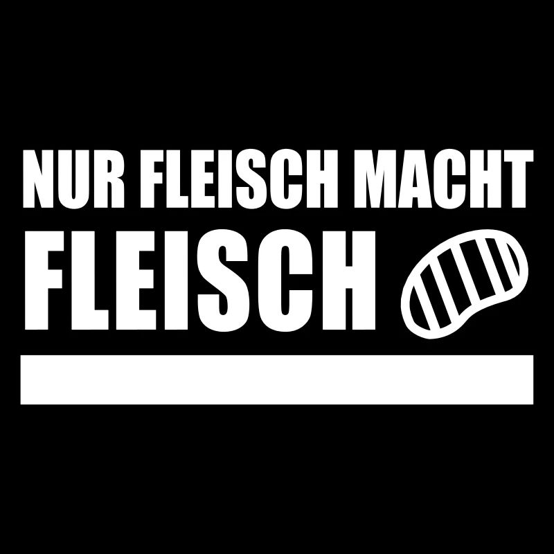 NUR FLEISCH MACHT FLEISCH