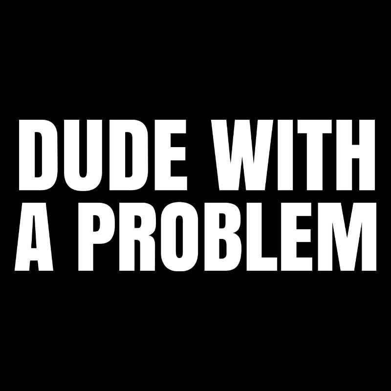 Dude With A Problem - Storytelling Saying Gift