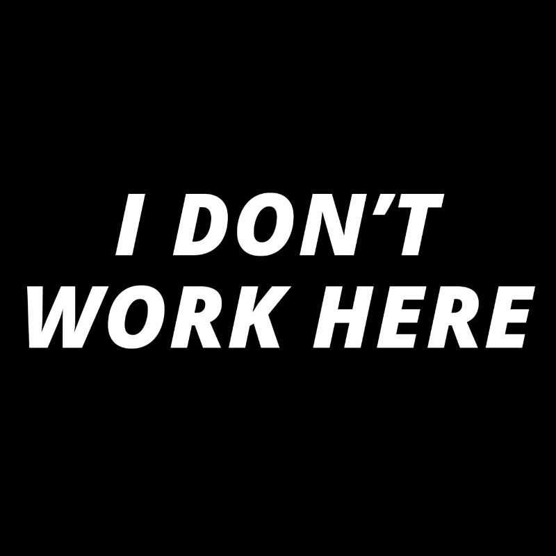Ich arbeite hier nicht