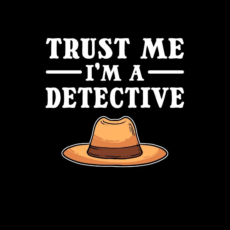 Trust me, I'm a detective. Spy.