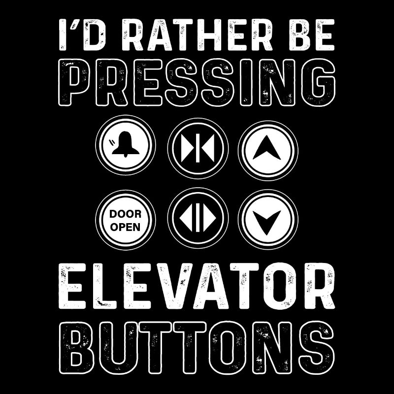 I would rather press elevator buttons. Lifts