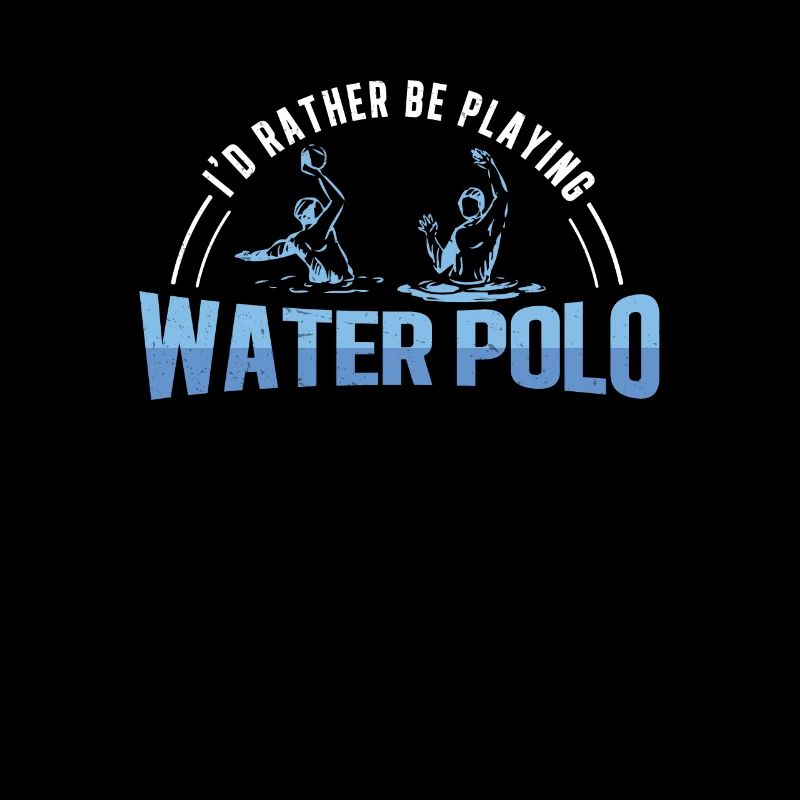 I'd Rather Be Playing Funny Water Polo Athlete