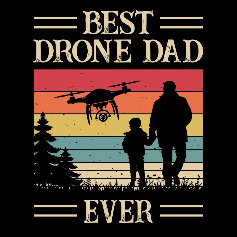 Best Drone Dad Ever - Drone Pilot - Father's Day